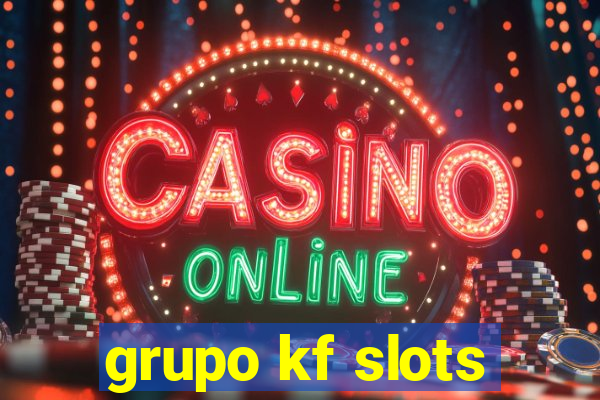 grupo kf slots